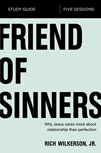 Beispielbild fr Friend of Sinners Bible Study Guide: Why Jesus Cares More About Relationship Than Perfection zum Verkauf von Half Price Books Inc.
