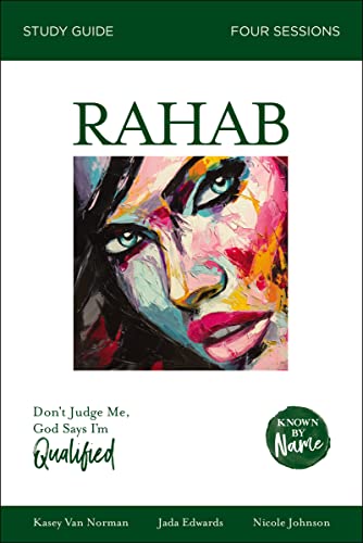 9780310096313: Rahab Bible Study Guide: Don’t Judge Me; God Says I’m Qualified (Known by Name)