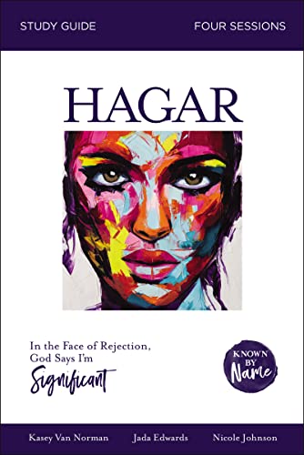 Stock image for Hagar Bible Study Guide: In the Face of Rejection, God Says I?m Significant (Known by Name) for sale by GF Books, Inc.