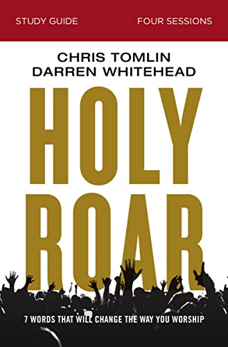 Imagen de archivo de Holy Roar Bible Study Guide: Seven Words That Will Change the Way You Worship a la venta por ThriftBooks-Dallas
