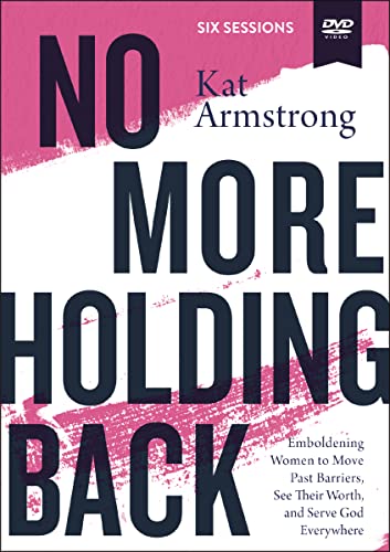 Stock image for No More Holding Back Video Study: Emboldening Women to Move Past Barriers, See Their Worth, and Serve God Everywhere for sale by Revaluation Books