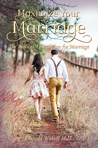 Imagen de archivo de Maximize Your Marriage: The Biblical Foundations for Marriage a la venta por Revaluation Books