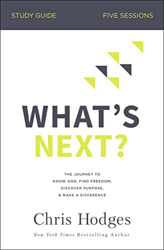 Beispielbild fr What's Next? Study Guide: The Journey to Know God, Find Freedom, Discover Purpose, and Make a Difference zum Verkauf von SecondSale