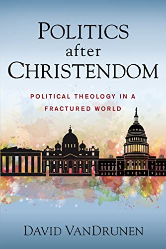 Beispielbild fr Politics after Christendom: Political Theology in a Fractured World zum Verkauf von AwesomeBooks