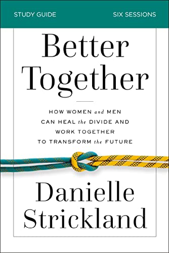 9780310110767: Better Together Bible Study Guide: How Women and Men Can Heal the Divide and Work Together to Transform the Future