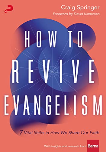 Stock image for How to Revive Evangelism: 7 Vital Shifts in How We Share Our Faith for sale by Patrico Books
