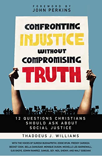Beispielbild fr Confronting Injustice without Compromising Truth: 12 Questions Christians Should Ask About Social Justice zum Verkauf von Books From California