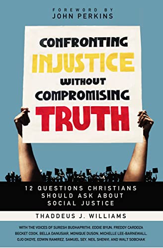 Imagen de archivo de Confronting Injustice without Compromising Truth: 12 Questions Christians Should Ask About Social Justice a la venta por gwdetroit