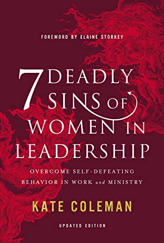 Stock image for 7 Deadly Sins of Women in Leadership: Overcome Self-Defeating Behavior in Work and Ministry for sale by ChristianBookbag / Beans Books, Inc.