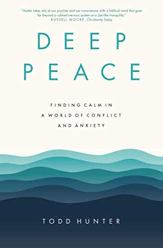 Stock image for Deep Peace: Finding Calm in a World of Conflict and Anxiety for sale by Goodwill of Colorado