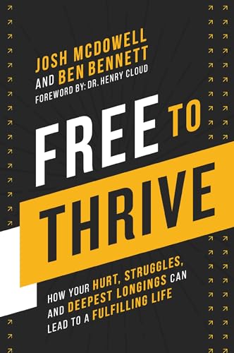 9780310123330: Free to Thrive: How Your Hurt, Struggles, and Deepest Longings Can Lead to a Fulfilling Life
