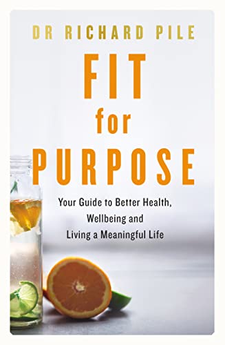 Beispielbild fr Fit for Purpose: Your Guide to Better Health, Wellbeing and Living a Meaningful Life zum Verkauf von Book Outpost