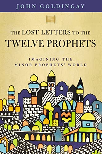 Stock image for The Lost Letters to the Twelve Prophets: Imagining the Minor Prophets' World for sale by SecondSale