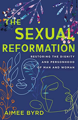 Beispielbild fr The Sexual Reformation: Restoring the Dignity and Personhood of Man and Woman zum Verkauf von Ebooksweb