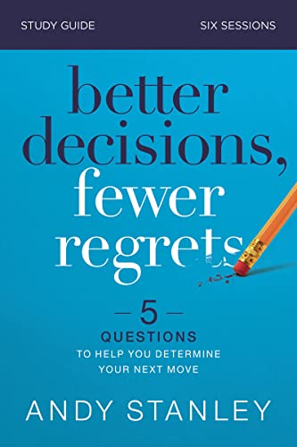 9780310126560: Better Decisions, Fewer Regrets Bible Study Guide: 5 Questions to Help You Determine Your Next Move