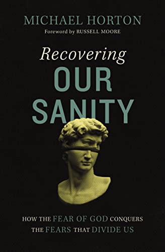 9780310127932: Recovering Our Sanity: How the Fear of God Conquers the Fears That Divide Us