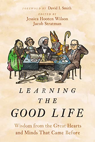 Imagen de archivo de Learning the Good Life: Wisdom from the Great Hearts and Minds That Came Before a la venta por HPB-Red