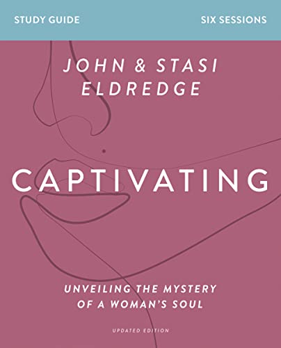 Beispielbild fr Captivating Bible Study Guide, Updated Edition: Unveiling the Mystery of a Woman  s Soul zum Verkauf von BooksRun