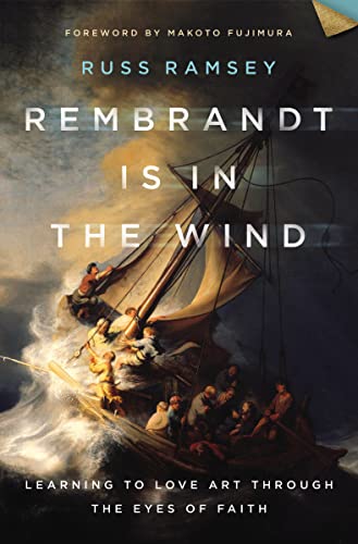 Stock image for Rembrandt Is in the Wind: Learning to Love Art through the Eyes of Faith for sale by Goodwill of Colorado
