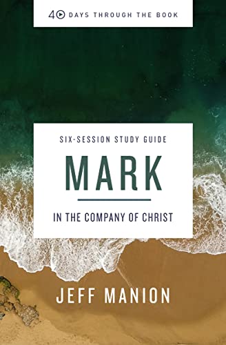 9780310129912: Mark Bible Study Guide: In the Company of Christ (40 Days Through the Book)
