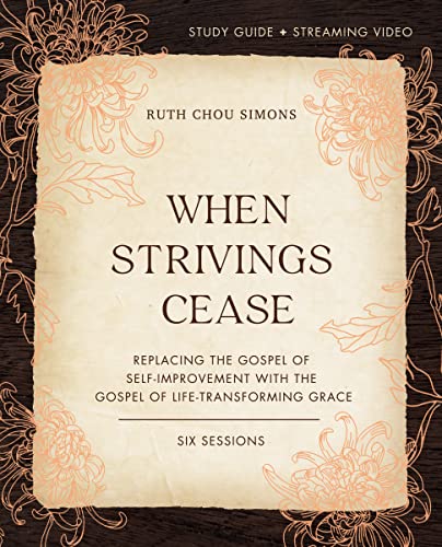 Stock image for When Strivings Cease Study Guide plus Streaming Video: Replacing the Gospel of Self-Improvement with the Gospel of Life-Transforming Grace for sale by SecondSale