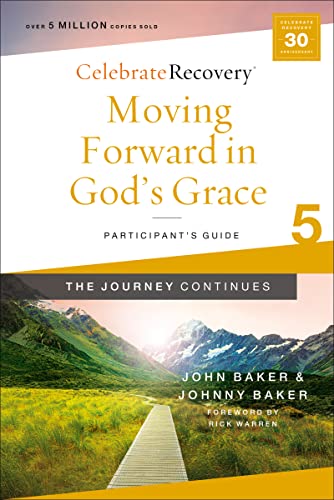 Stock image for Moving Forward in God's Grace: The Journey Continues, Participant's Guide 5: A Recovery Program Based on Eight Principles from the Beatitudes (Celebrate Recovery) for sale by ChristianBookbag / Beans Books, Inc.