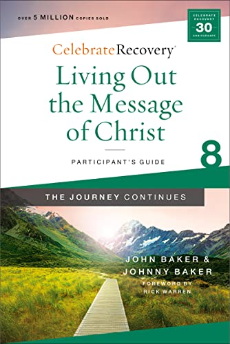 Stock image for Living Out the Message of Christ: The Journey Continues, Participant's Guide 8: A Recovery Program Based on Eight Principles from the Beatitudes (Celebrate Recovery) for sale by Learnearly Books