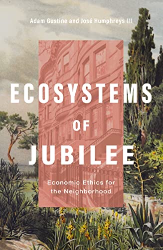 Stock image for Ecosystems of Jubilee: Economic Ethics for the Neighborhood for sale by Books Unplugged