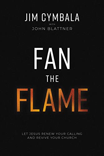 Beispielbild fr Fan the Flame: Let Jesus Renew Your Calling and Revive Your Church zum Verkauf von BooksRun