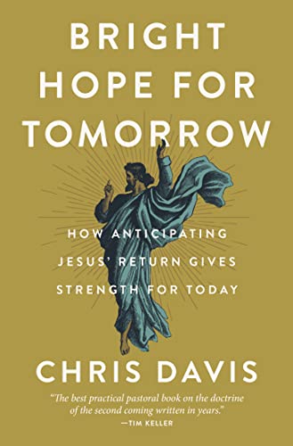 Stock image for Bright Hope for Tomorrow: How Anticipating Jesus   Return Gives Strength for Today for sale by BooksRun