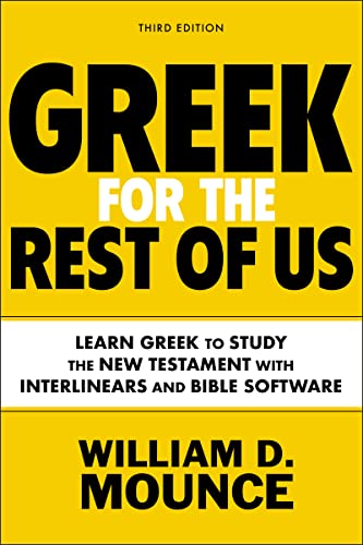 Stock image for Greek for the Rest of Us, Third Edition: Learn Greek to Study the New Testament with Interlinears and Bible Software for sale by HPB-Red