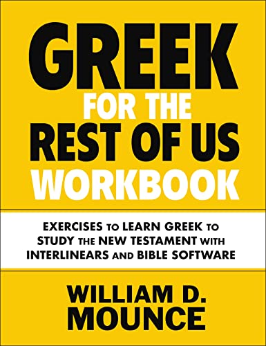 Imagen de archivo de Greek for the Rest of Us Workbook: Exercises to Learn Greek to Study the New Testament with Interlinears and Bible Software a la venta por HPB-Red