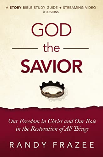 9780310134930: God the Savior Bible Study Guide plus Streaming Video: Our Freedom in Christ and Our Role in the Restoration of All Things (The Story Bible Study Series)