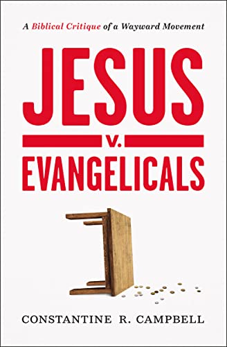 Stock image for Jesus v. Evangelicals: A Biblical Critique of a Wayward Movement for sale by HPB-Diamond
