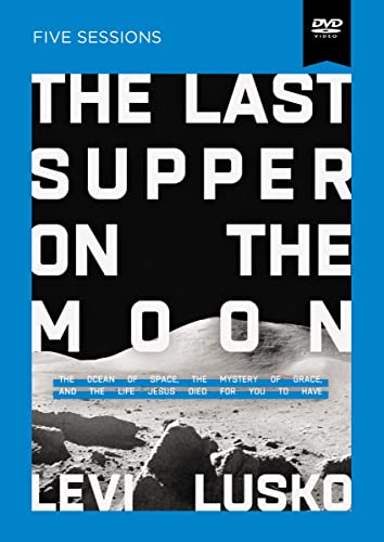 9780310135531: The Last Supper on the Moon Video Study: The Ocean of Space, the Mystery of Grace, and the Life Jesus Died for You to Have [Reino Unido] [DVD]