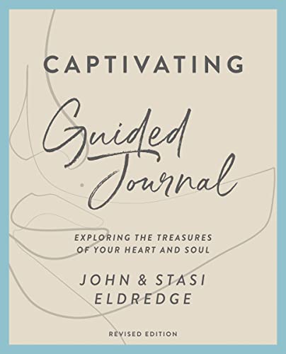 Stock image for Captivating Guided Journal, Revised Edition: Exploring the Treasures of Your Heart and Soul for sale by Decluttr