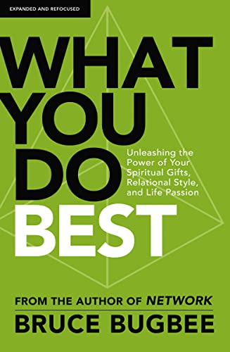 Stock image for What You Do Best: Unleashing the Power of Your Spiritual Gifts, Relational Style, and Life Passion for sale by Decluttr