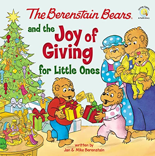 

The Berenstain Bears and the Joy of Giving for Little Ones: The True Meaning of Christmas (Berenstain Bears/Living Lights: A Faith Story)