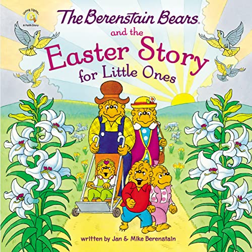 Stock image for The Berenstain Bears and the Easter Story for Little Ones: An Easter And Springtime Book For Kids (Berenstain Bears/Living Lights: A Faith Story) for sale by SecondSale