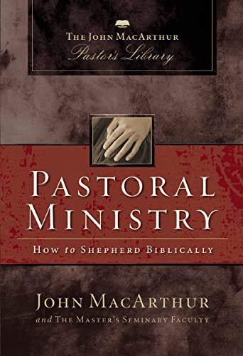 9780310141327: Pastoral Ministry: How to Shepherd Biblically (MacArthur Pastor's Library)