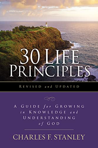 Beispielbild fr 30 Life Principles, Revised and Updated: A Guide for Growing in Knowledge and Understanding of God (Life Principles Study) zum Verkauf von BooksRun