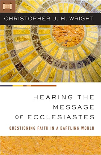 Immagine dell'editore per Hearing the Message of Ecclesiastes: Questioning Faith in a Baffling World venduto da Kennys Bookshop and Art Galleries Ltd.