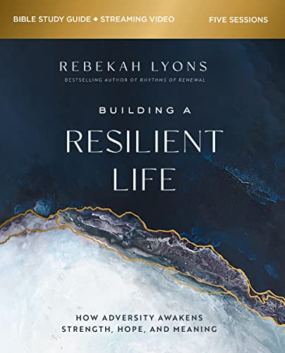 9780310149323: Building a Resilient Life Study Guide plus Streaming Video: How Adversity Awakens Strength, Hope, and Meaning
