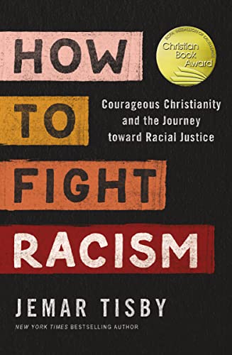 Stock image for How to Fight Racism: Courageous Christianity and the Journey Toward Racial Justice for sale by Indiana Book Company