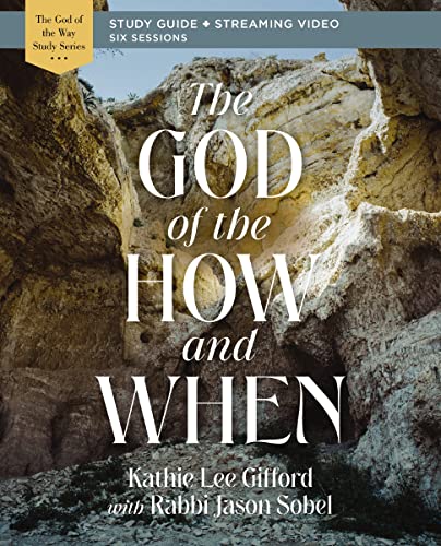 Stock image for The God of the How and When Bible Study Guide plus Streaming Video (God of The Way) for sale by KuleliBooks