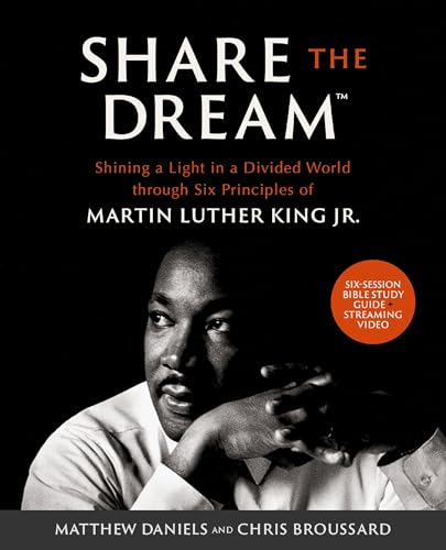 Beispielbild fr Share the Dream Bible Study Guide plus Streaming Video: Shining a Light in a Divided World through Six Principles of Martin Luther King Jr. [Paperback] Daniels, Matthew and Broussard, Chris zum Verkauf von Lakeside Books