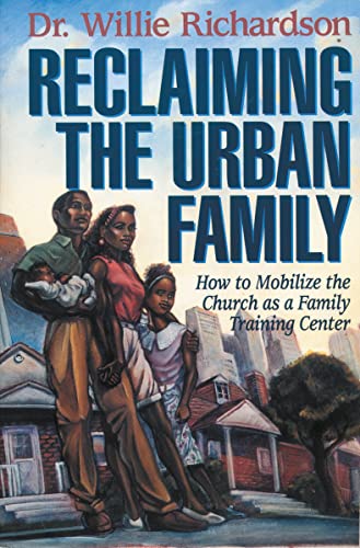 Imagen de archivo de Reclaiming the Urban Family: How to Mobilize the Church as a Family Training Center a la venta por BooksRun
