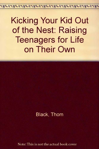 Stock image for Kicking Your Kids Out of the Nest : Raising Your Children for Life on Their Own for sale by Bookmans