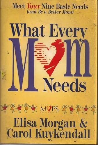 Beispielbild fr What Every Mom Needs : Meet Your Nine Basic Needs (& Be a Better Mom) zum Verkauf von Better World Books