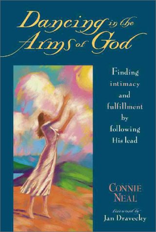 Stock image for Dancing in the Arms of God: Finding Intimacy and Fulfillment by Following His Lead for sale by Gulf Coast Books